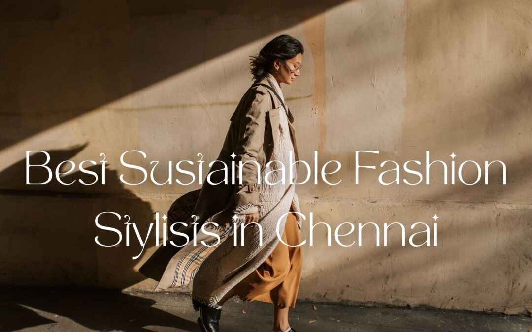 Best Sustainable Fashion Stylists in Chennai