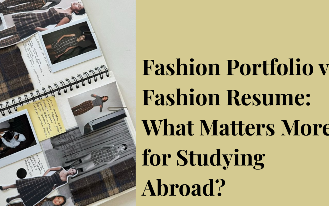 Fashion Portfolio vs Fashion Resume: What Matters More for Studying Abroad?