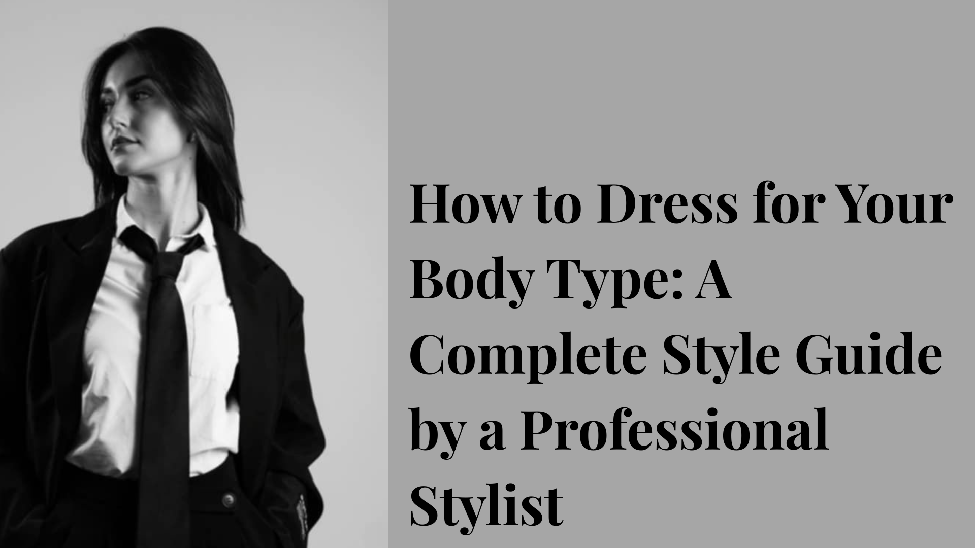 How to Dress for Your Body Type guide by Professional Stylist