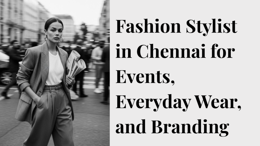Fashion stylist in Chennai, Best fashion stylist in Chennai