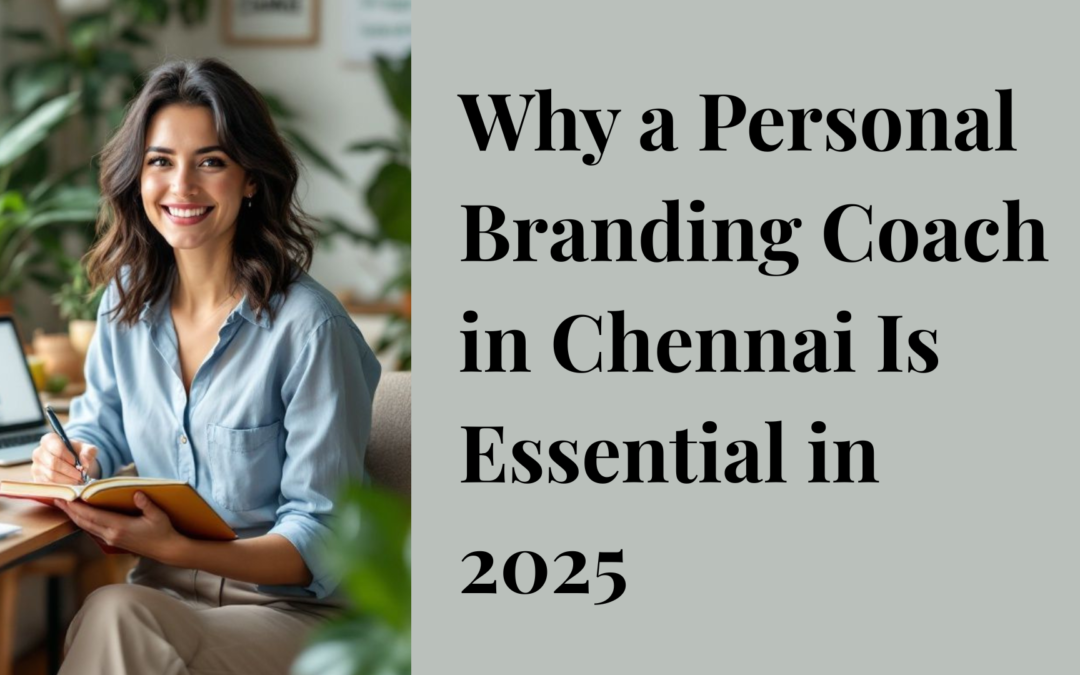 Why a Personal Branding Coach in Chennai Is Essential in 2025
