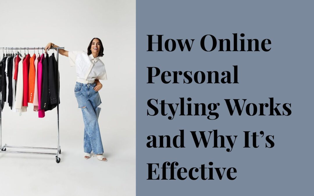 How Online Personal Styling Works and Why It’s Effective