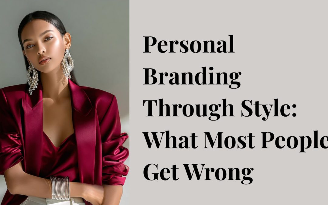Personal Branding Through Style: What Most People Get Wrong