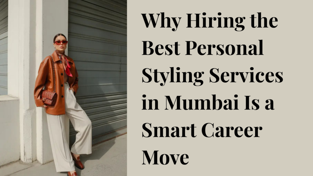Personal Stylist in Mumbai, Personal Styling Services in Mumbai
